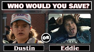 Who Would You Save Stranger Things Edition / Pick your favorite character