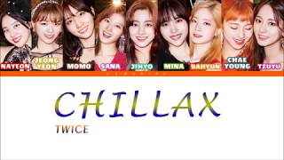 TWICE (트와이스) - CHILLAX [Color Coded Lyrics/Han/Rom/Eng]