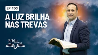 Bíblia Aberta - A Luz Brilha nas Trevas - (episódio 3)