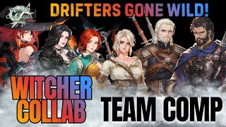 Witcher Collab Team Comp! | Drifters Gone Wild! | Sword of Convallaria