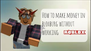 Put the video in 480p :d it looks way better heyoo! im back after a
while for another video. this one gonna show how to make money
bloxburg without ...