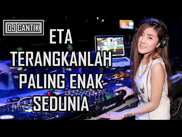 Dj Eta Terangkanlah Paling Enak Sedunia 2017 class=