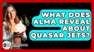 What Does ALMA Reveal About Quasar Jets? - Physics Frontier