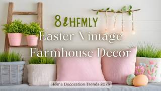 Luxury Meets Rustic: Chic Easter Vintage Farmhouse Decor Ideas for a Stunning Spring Home