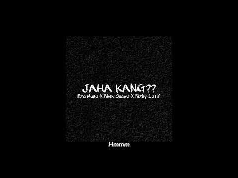 Eza Musa - JAHA KANG?? - Feat. Rhey Suawa X Rizky Latif (LyricVideo)