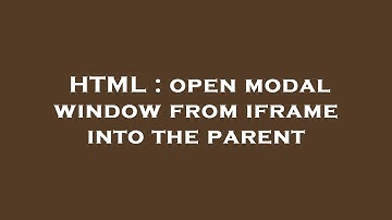 HTML : open modal window from iframe into the parent