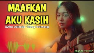 MAAFKAN AKU KASIH - Ghina Aulanda & Harry Parintang | Reggae Version Cover | Full Bass