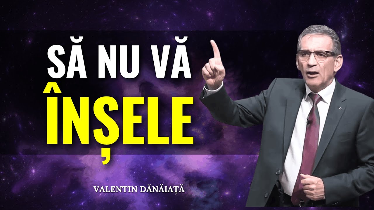 Valentin Dănăiață - Aveți grijă să nu fiți înșelați...! - predici creștine