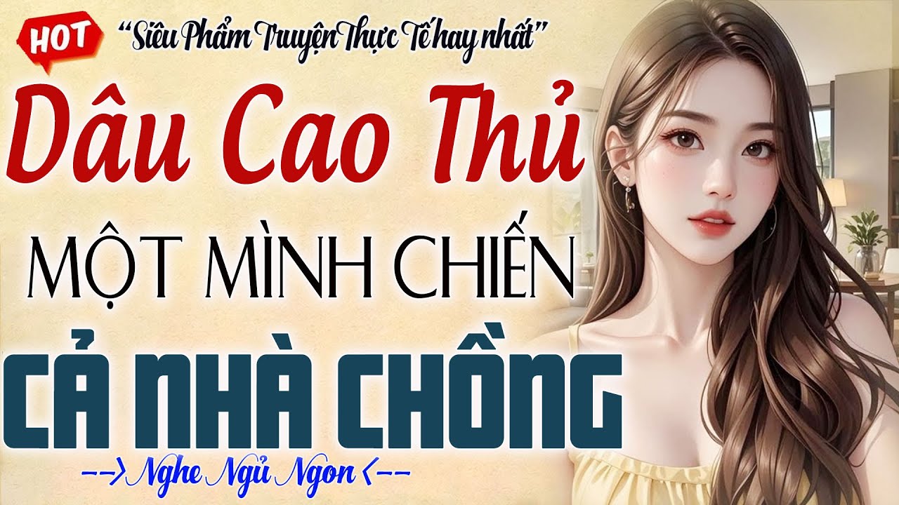 DÂU CAO THỦ MỘT MÌNH CHIẾN CẢ NHÀ CHỒNG - TRỪNG TRỊ NHÀ CHỒNG KHỐN NẠN - Kể chuyện đêm khuya