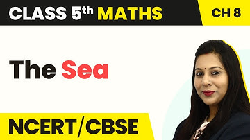 The Sea - Mapping Your Way | Class 5 Maths Chapter 8 | CBSE 2024-25