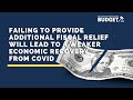 Failing to Provide Additional Fiscal Relief Will Lead to a Weaker Economic Recovery from COVID