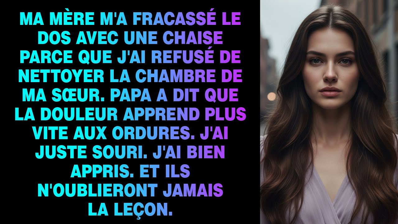 Maman m'a fracassé le dos avec une chaise parce que j'ai refusé de nettoyer la chambre de ma sœur.