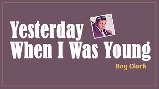 Roy Clark - Yesterday When I Was Young (Lyrics)