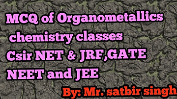 Organometallic chemistry Mcq for Csir NET and GATE || Mr. Satbir singh