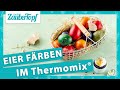 Eier färben im Thermomix® 🐔 | Ganz EINFACH selbstgemacht im Varoma® ✨