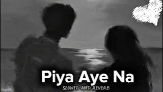 Piya Aye Na ( Slowed   Reverb)  Hindi Lofi Music | AM_Music