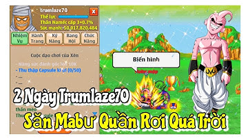 Ngọc Rồng Online - Lần Đầu Săn Mabư 2 Ngày Của Trumlaze70 Quần Rơi Quá Trời Quá Đất