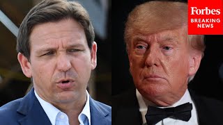 DeSantis Responds Directly To Failure Of 2024 Campaign To Pose Real Threat To Trump