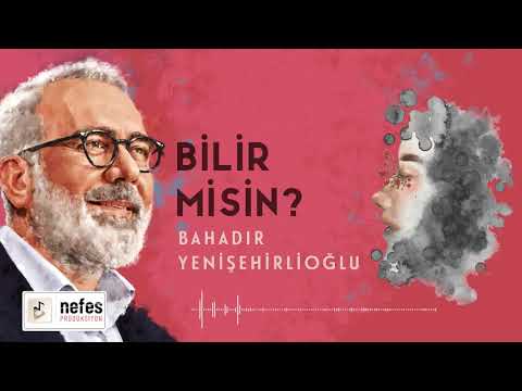 Bilir misin - Bahadır Yenişehirlioğlu    |  Şiir