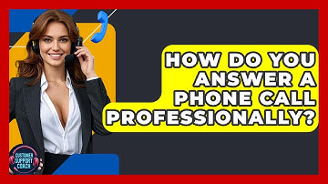 How Do You Answer A Phone Call Professionally? - Customer Support Coach