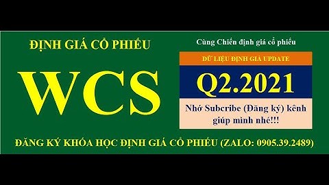 (#TTCK) Định giá cổ phiếu #WCS | Thông tin đầu tư chứng khoán #Chiến #SPSS #TTCK #địnhgiá Quý 2.2021