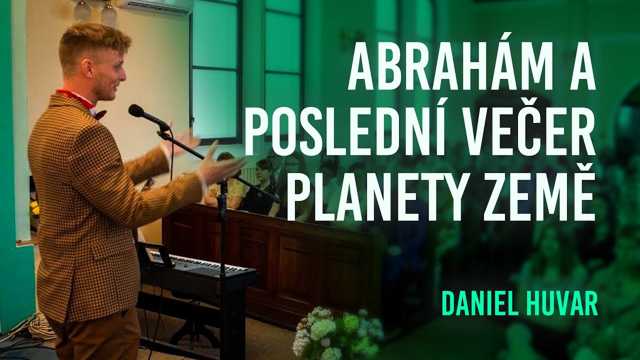 Abrahám a poslední večer planety Země | Daniel Huvar - YouTube
