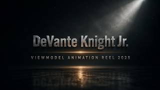 DeVante Knight Jr. -  Viewmodel Animation Reel 2025