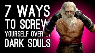 7 Easiest Ways to Screw Yourself Over in Dark Souls