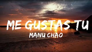 Manu Chao - Me Gustas Tu (Lyrics/Letra)