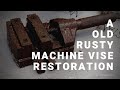 A Old Rusty Machine Vise Restoration [by Noah Gautschi]