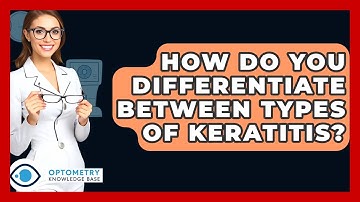 How Do You Differentiate Between Types Of Keratitis? - Optometry Knowledge Base