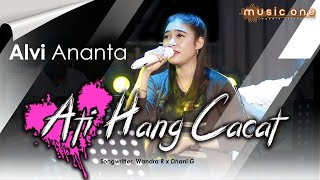 ALVI ANANTA - ATI HANG CACAT | MUSIC ONE | 