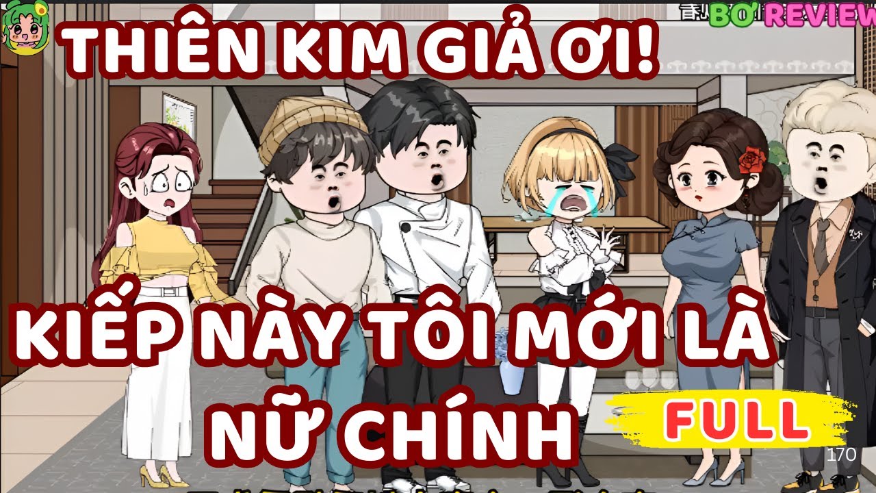 Full Bộ | Thiên Kim Thật Giả Ơi!: Kiếp Này Tôi Mới Là Nữ Chính  | Bơ Rì Viu Official