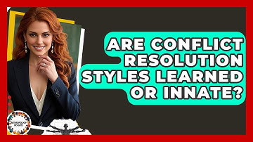 Are Conflict Resolution Styles Learned Or Innate? - Anthropology Insights