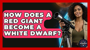 How Does A Red Giant Become A White Dwarf? - Astronomy Made Simple