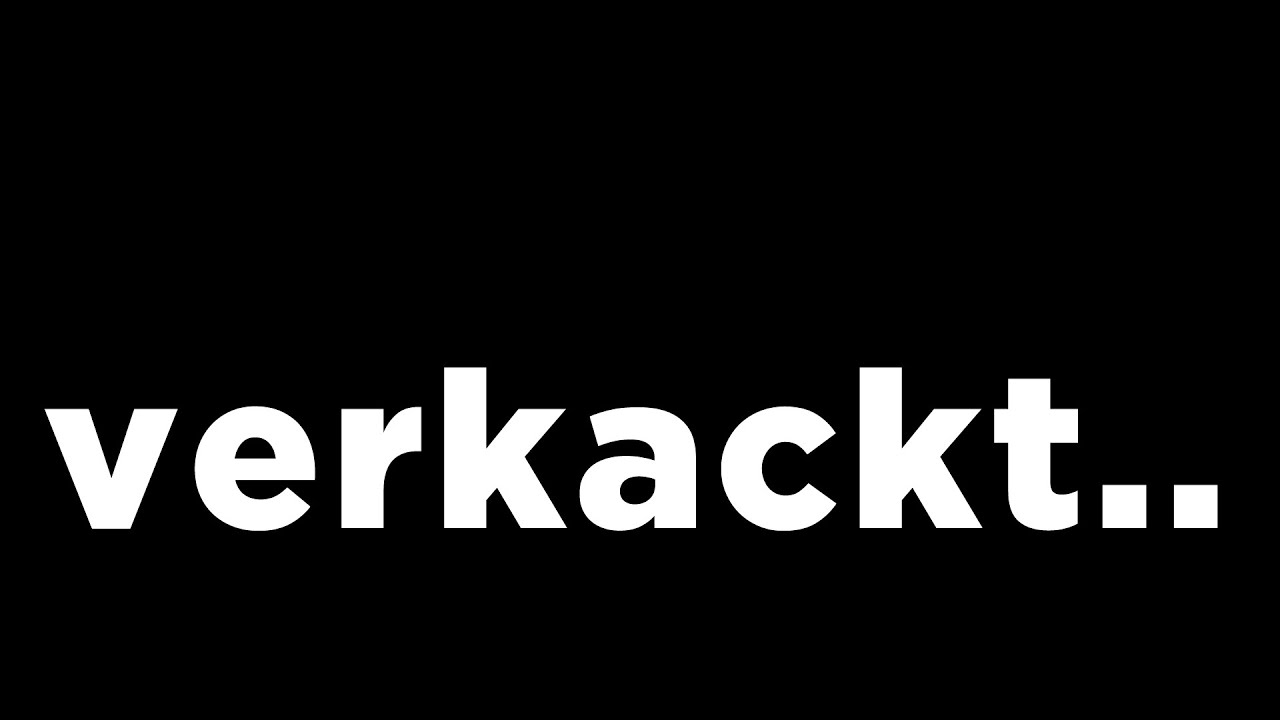 Ich Habs Verkackt Ich Habs Verkackt
