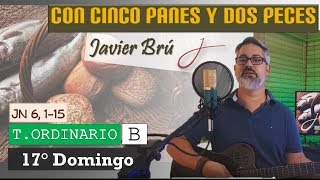 Video-Miniaturansicht von „Con Cinco Panes y Dos Peces - Javier Brú | 18° Domingo A y 17° Domingo B del T. Ordinario“