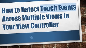 How to Detect Touch Events Across Multiple Views in Your View Controller