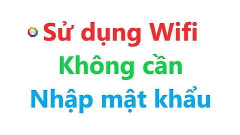 KẾT NỐI WIFI KHÔNG CẦN NHẬP MẬT KHẨU