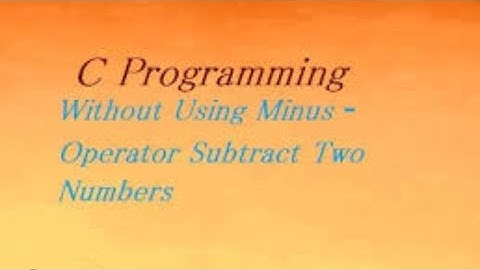 lecture 21 subtraction of two numbers without using minus operator c programming #coding #viral #