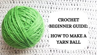 Crochet Beginner Guide: How To Make A Yarn Ball | Tutorial, DIY, Popular, Easy Crochet, Fun, Love 🧶