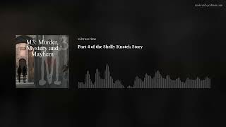 Part 4 of the Shelly Knotek Story
