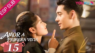 ESPSUB [Amor a primera vista] EP15 | Drama ROMANCE | Chen Xingxu /Zhang Jingyi /Lin Yanjun | YOUKU