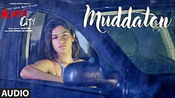 Full Song: Muddaton (Audio) |  THE DARK SIDE OF LIFE – MUMBAI CITY | Amit Mishra