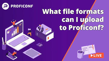 What file formats can I upload to Proficonf?