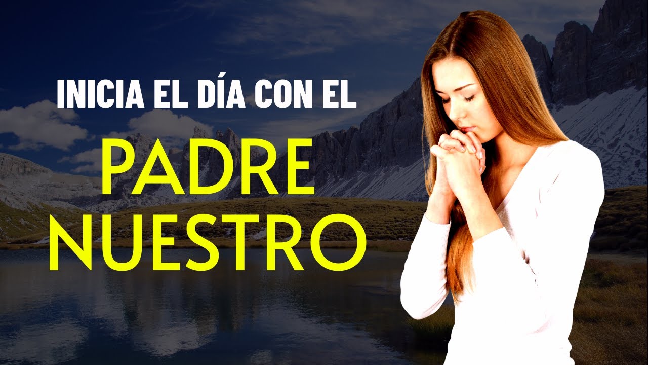 PADRE NUESTRO Reza con Fe cada Mañana