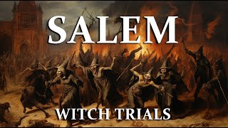 The Salem Witch Trials: What Really Happened?