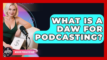 What Is A DAW For Podcasting? - Modern Podcaster Hub