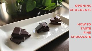 Opening Chocolate - How to Taste Chocolate