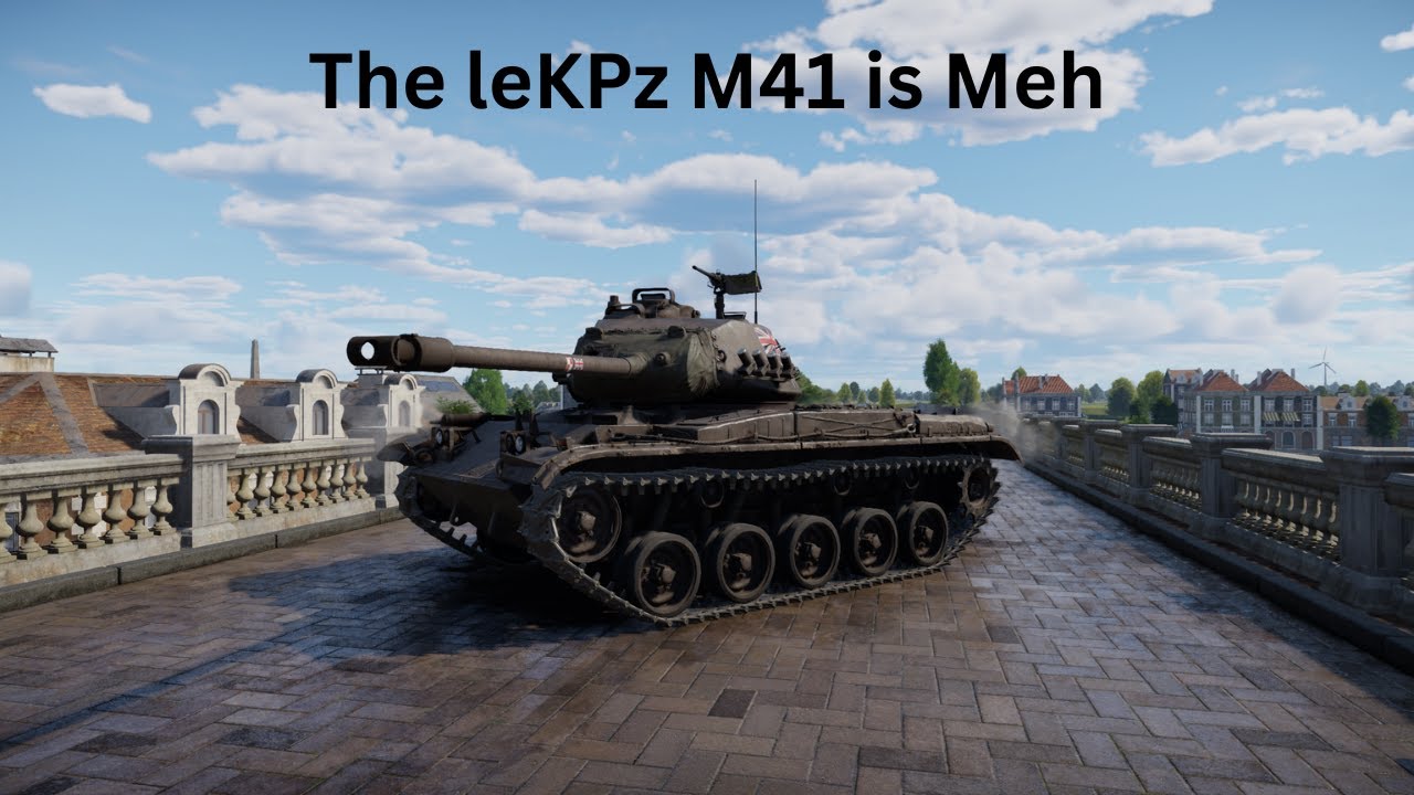 War Thunder: The leKPz M41 is Meh